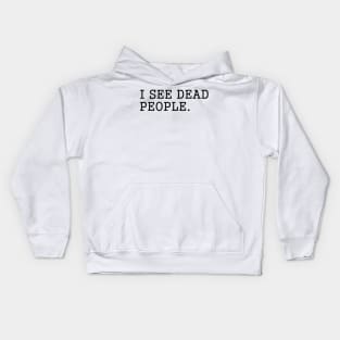 I SEE DEAD PEOPLE Kids Hoodie